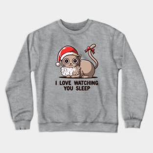 I Love Watching You Sleep - Funny Christmas Santa Cat Crewneck Sweatshirt